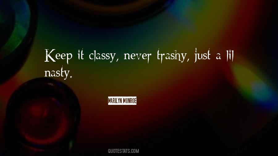 Be Classy Not Trashy Quotes #796462