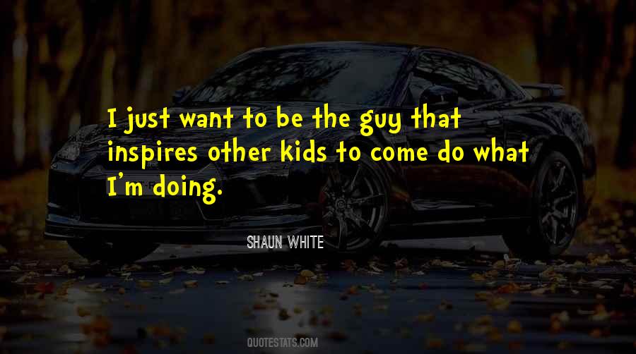 Be The Guy Quotes #41672