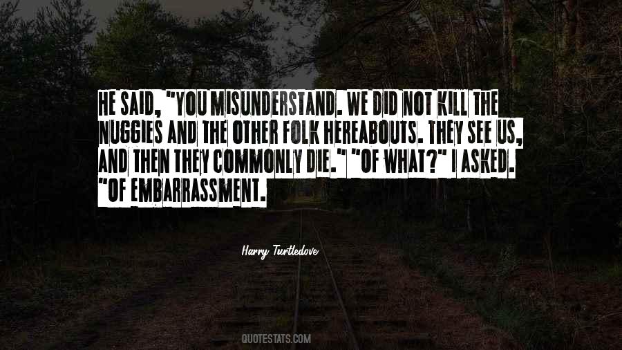 Quotes About Misunderstand #918452