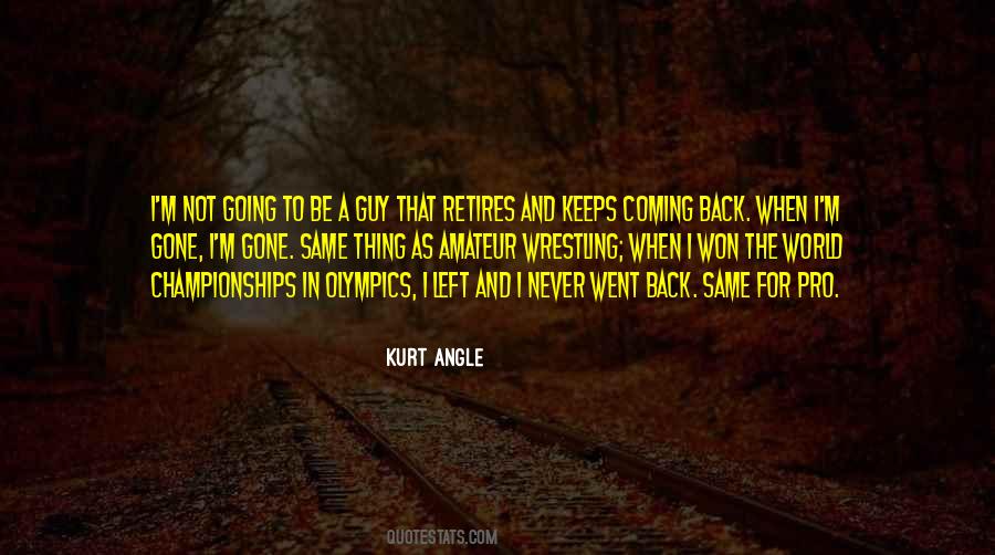 Gone Never Coming Back Quotes #804150