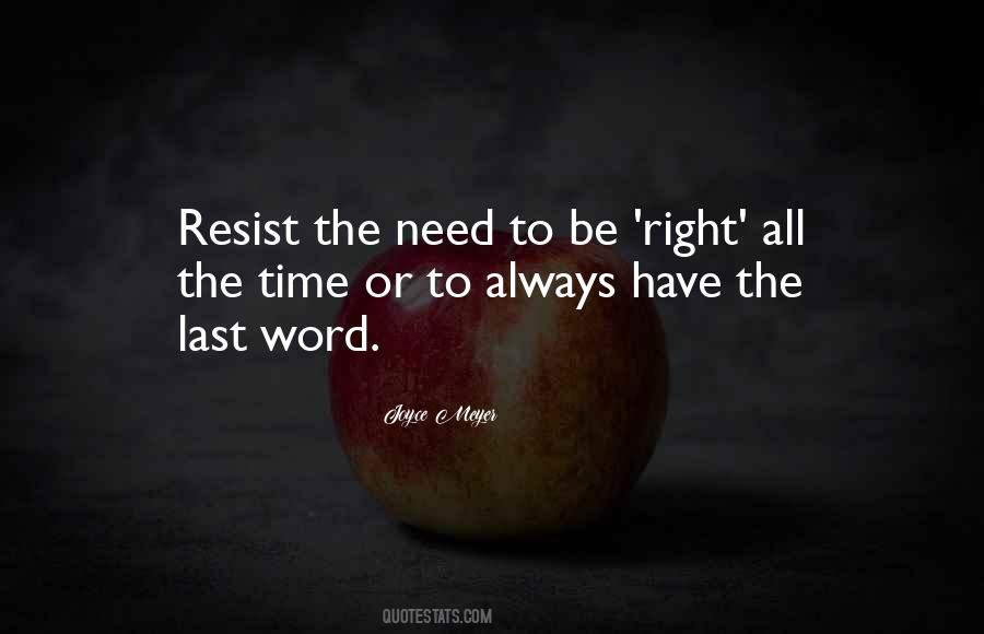 Need To Be Right Quotes #589465