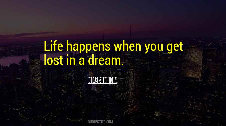 Get Lost In A Dream Quotes #449979