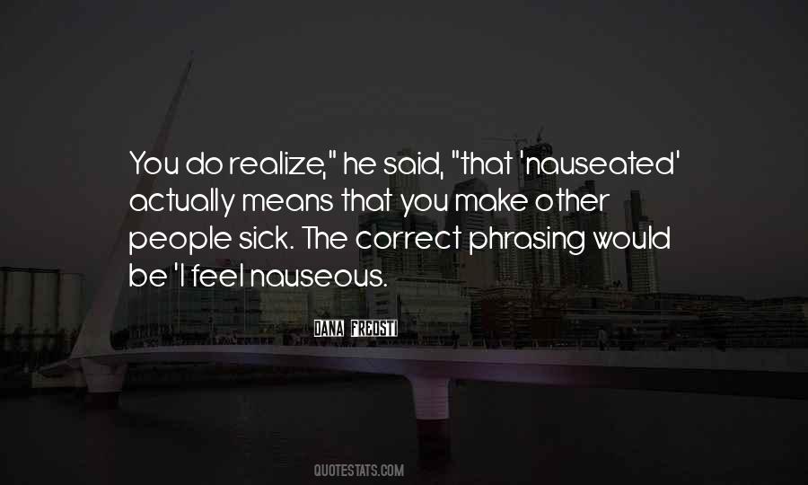 Nauseated Vs Nauseous Quotes #1588565