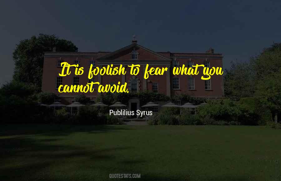 Avoid Fear Quotes #592637
