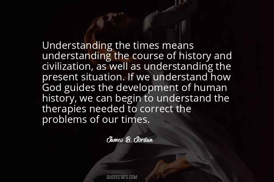 Understanding Times Quotes #1581219