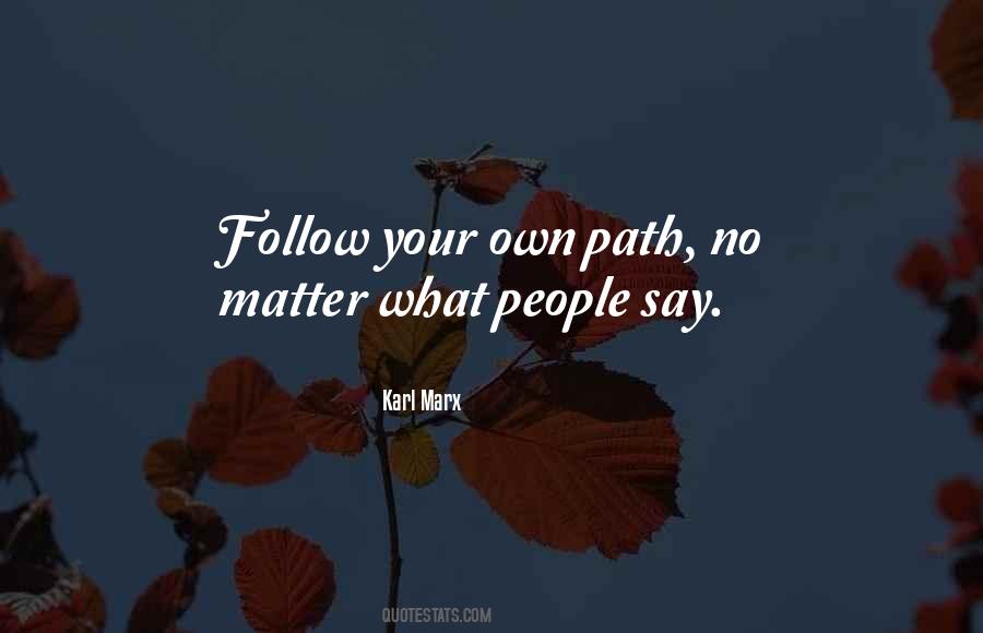 Follow Your Own Path Quotes #372827