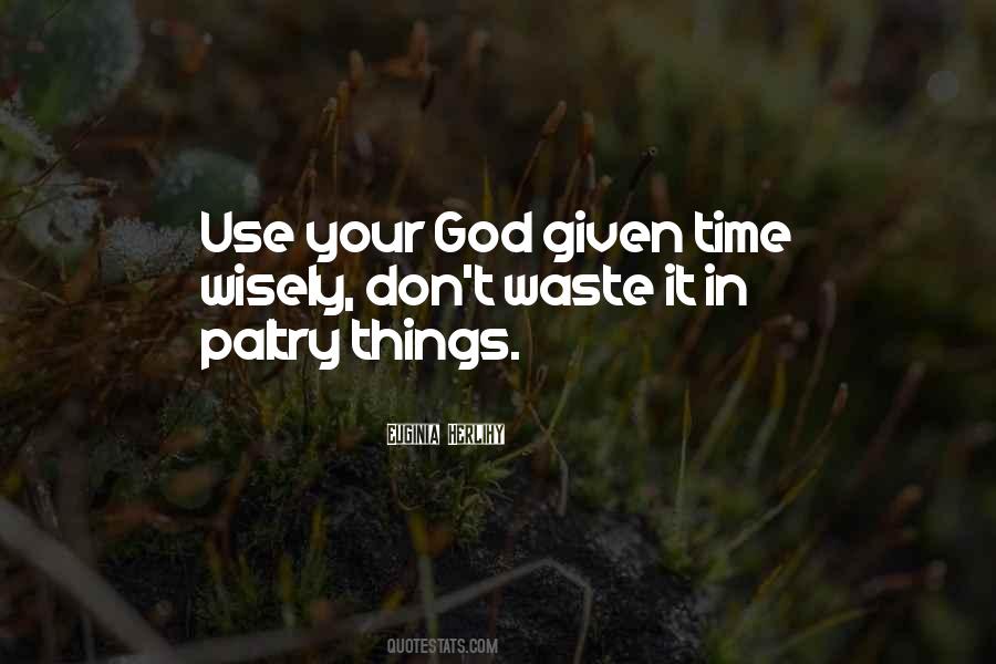 Use Your Time Wisely Quotes #964377