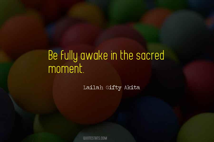 Awake Moment Quotes #429368