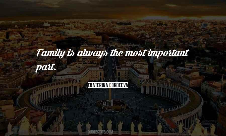Family Is The Most Important Quotes #1528870