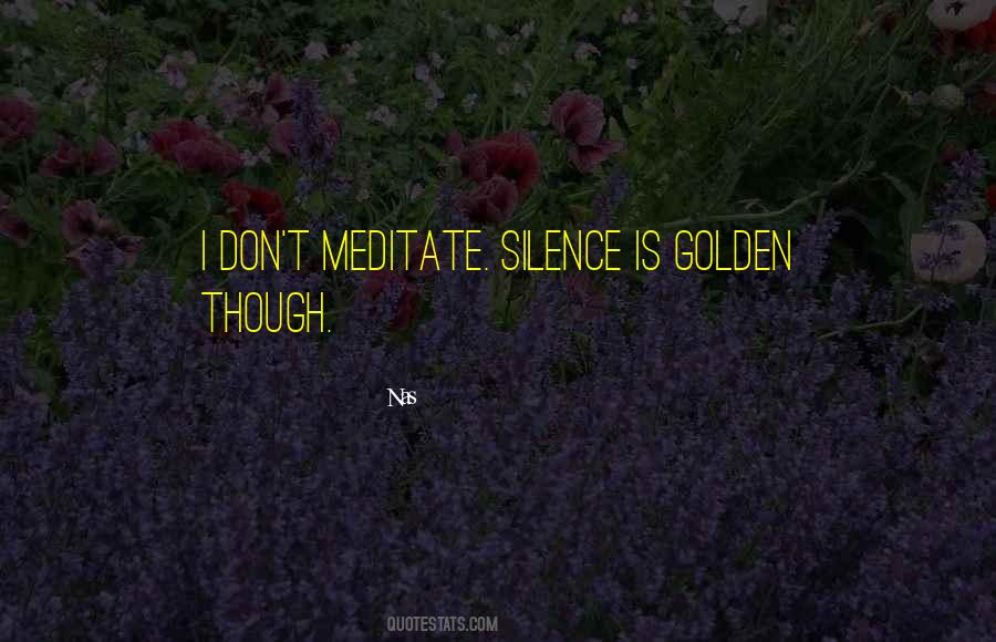 Silence Is Quotes #1320749