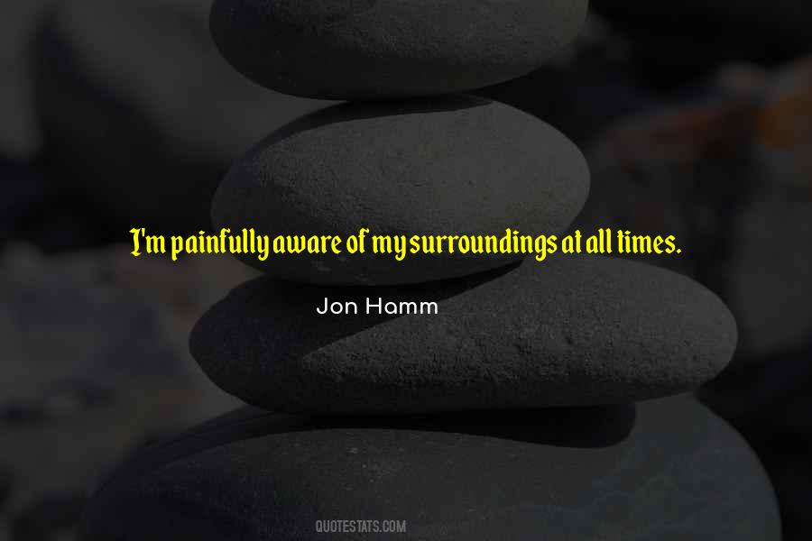 Aware Of Quotes #33405 Aware Of Quotes #33405