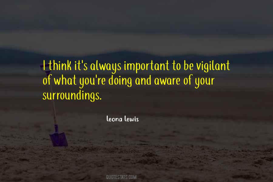 Aware Of Your Surroundings Quotes #618210