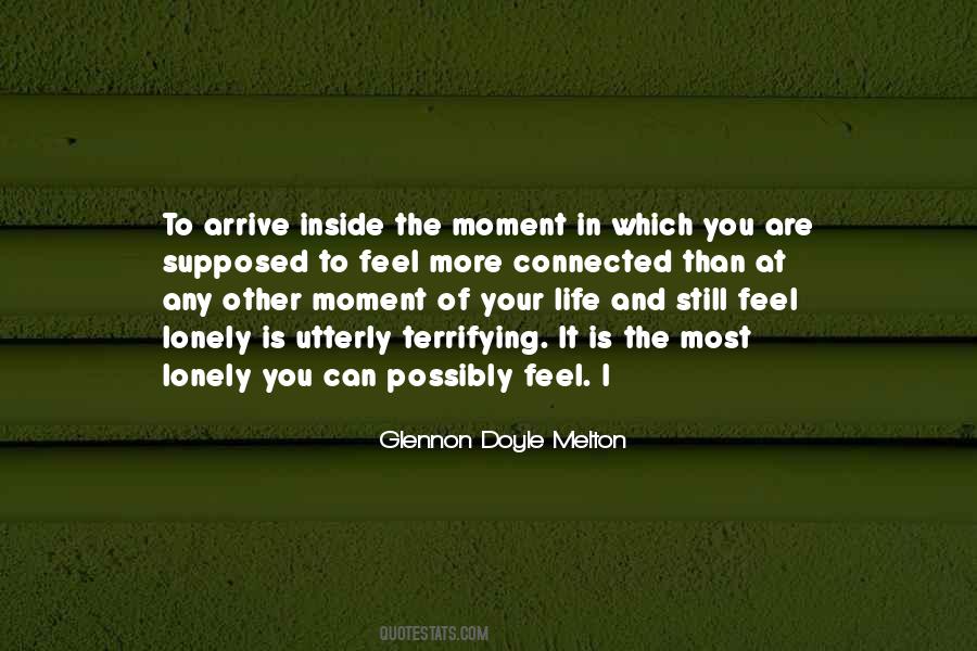 Moment You Feel Quotes #273262