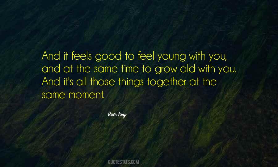 Moment You Feel Quotes #357481