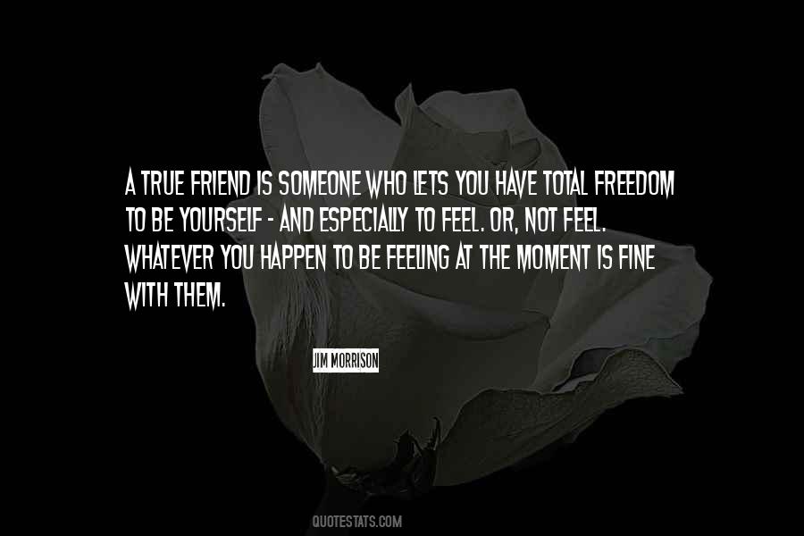 Moment You Feel Quotes #441080