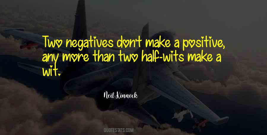 Negatives Make Quotes #319010
