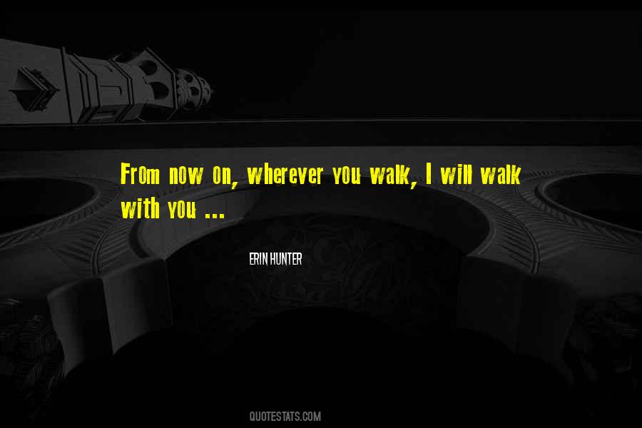 Walk With You Quotes #1164189