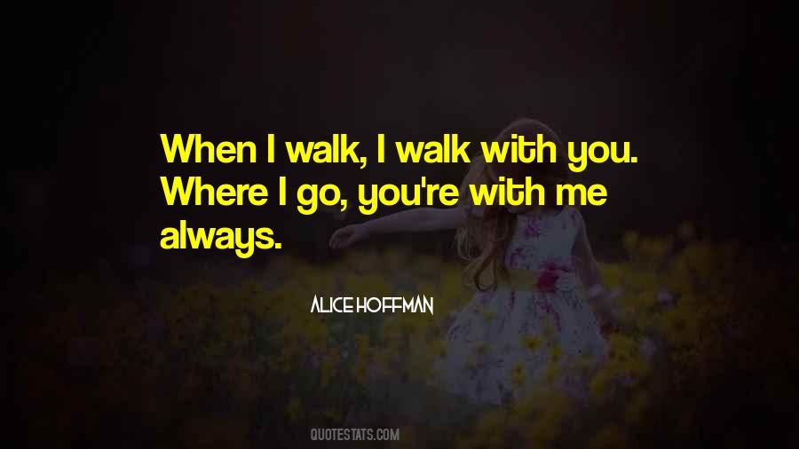 Walk With You Quotes #1470265