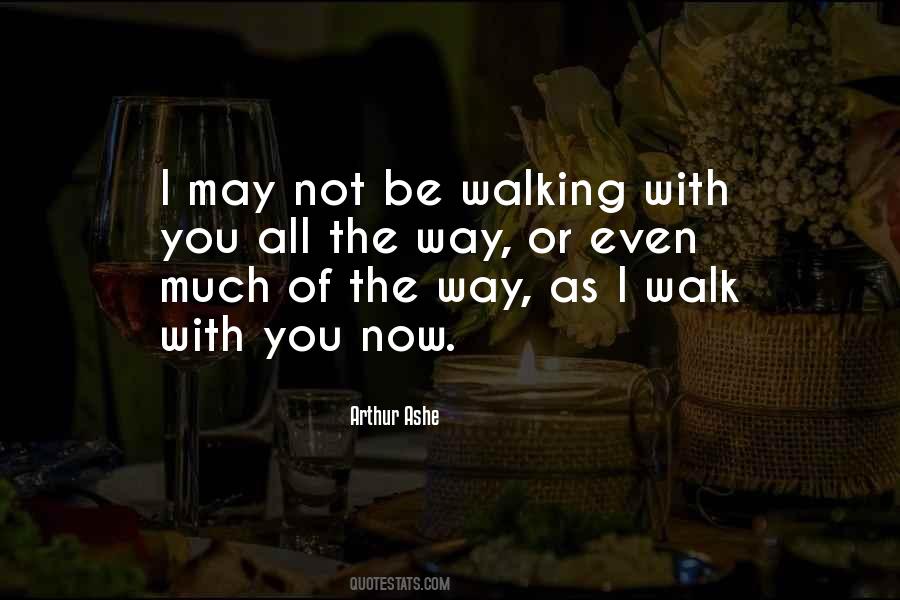 Walk With You Quotes #1632010