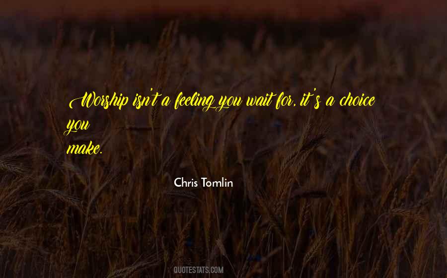 Choice You Make Quotes #1829726