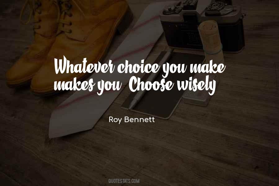 Choice You Make Quotes #267811