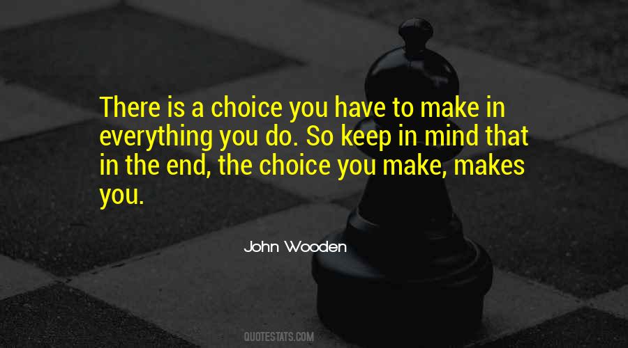 Choice You Make Quotes #291192