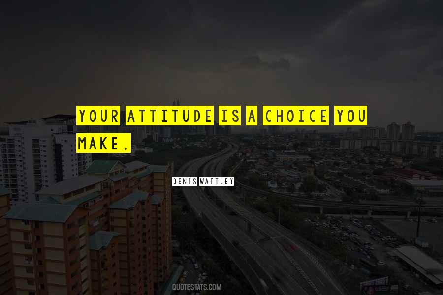 Choice You Make Quotes #939800