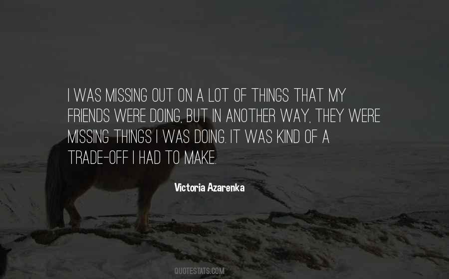 Quotes About Missing Out On Things #504776