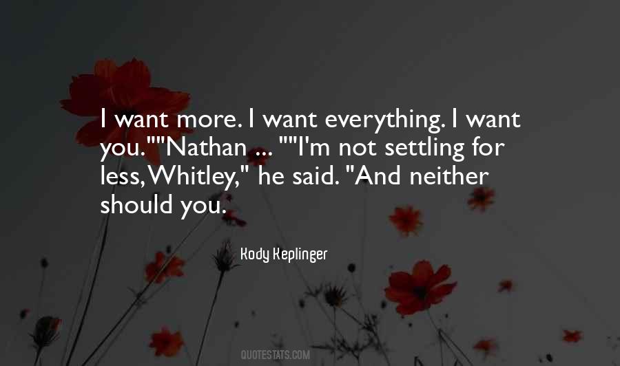 Everything I Want Quotes #1077146