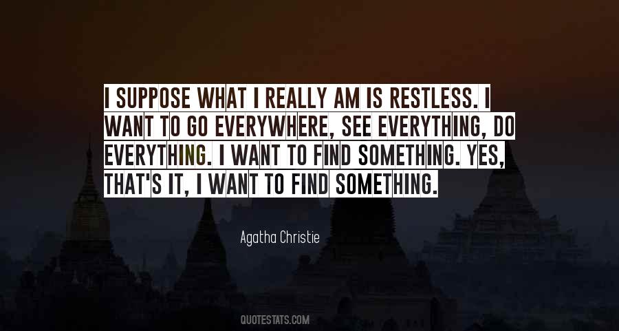 Everything I Want Quotes #396900