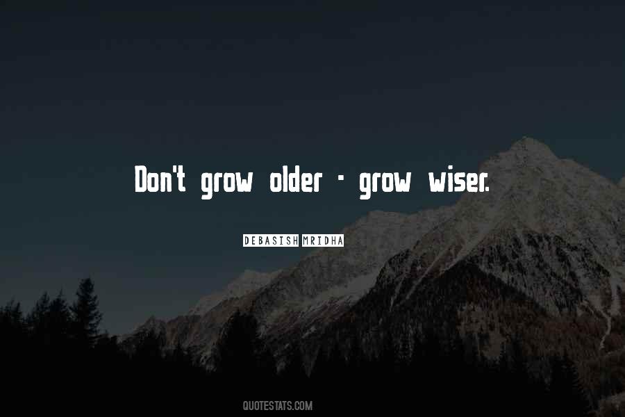 Older You Get The Wiser Quotes #176673