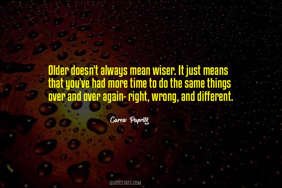Older You Get The Wiser Quotes #274970