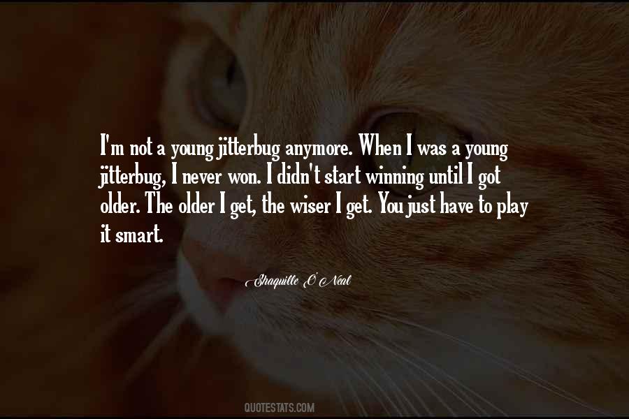 Older You Get The Wiser Quotes #492515
