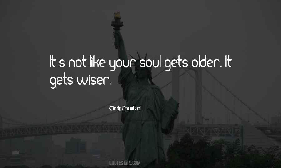Older You Get The Wiser Quotes #533625