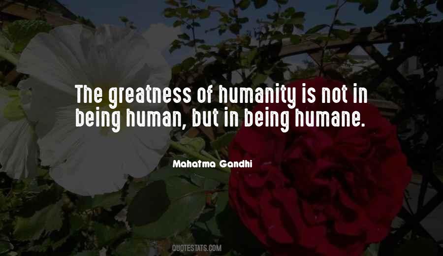 Being Humane Quotes #1844761