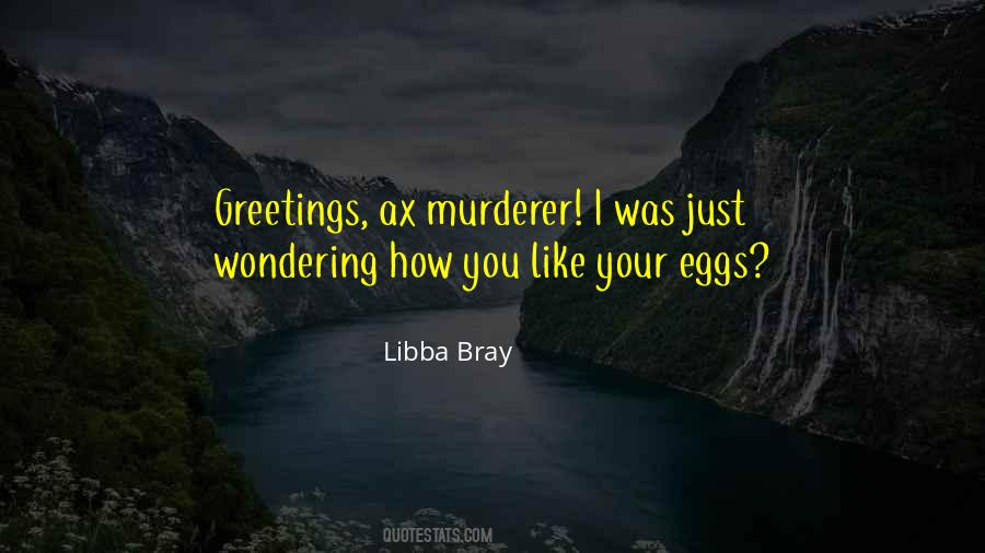 Ax Murderer Quotes #420899