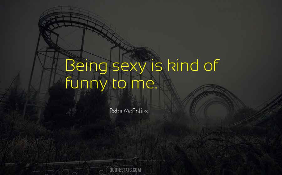 Being Sexy Quotes #490327