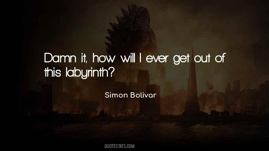 Simon Bolivar S Labyrinth Quotes #1186814