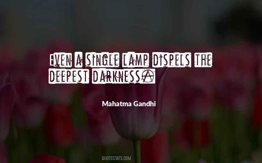 Dispels The Darkness Quotes #924659