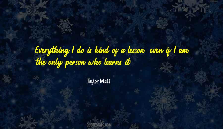 Everything In Life Is A Lesson Quotes #345717