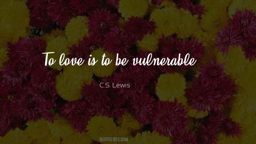 Love Vulnerable Quotes #419210