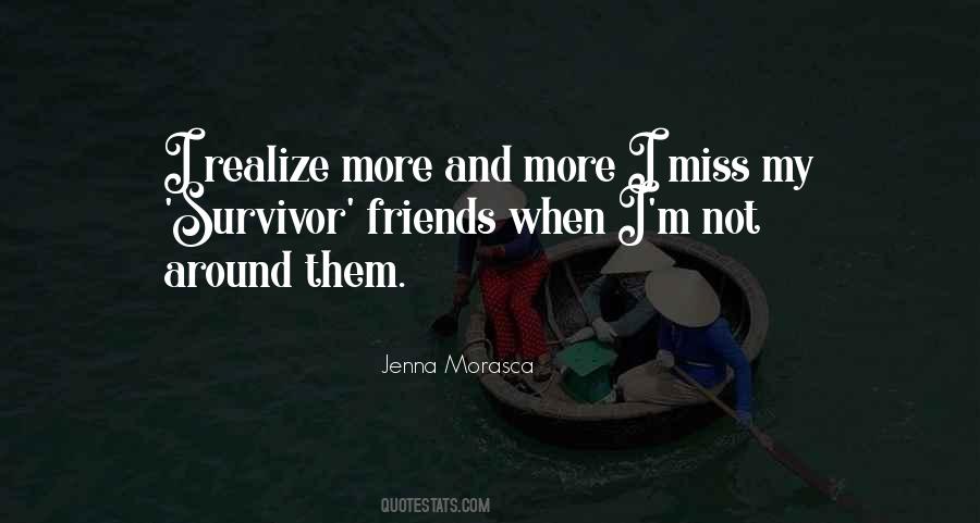 Quotes About Miss Your Friends #1304719