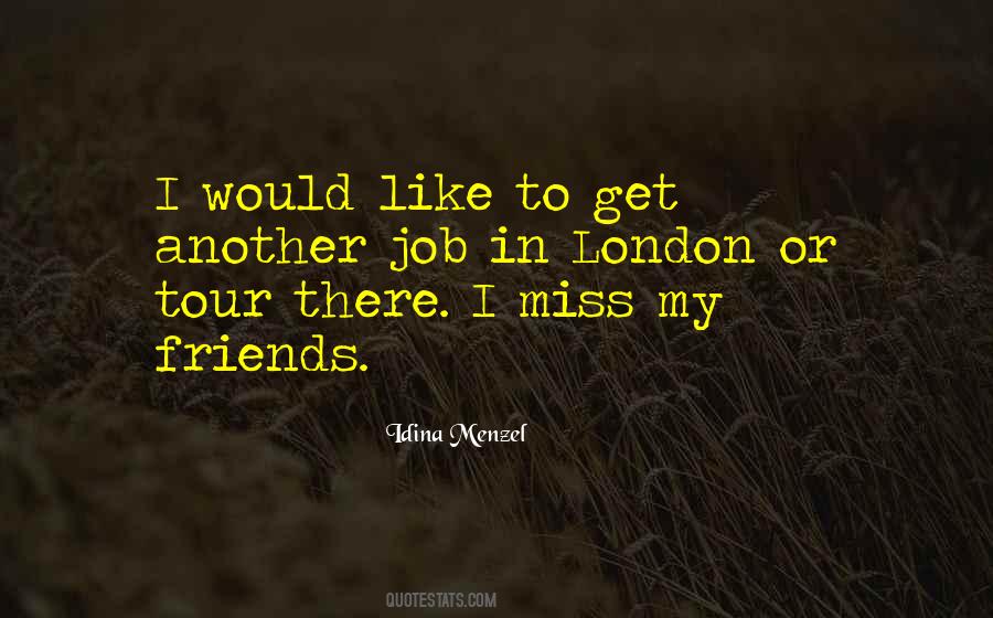 Quotes About Miss Your Friends #1627192