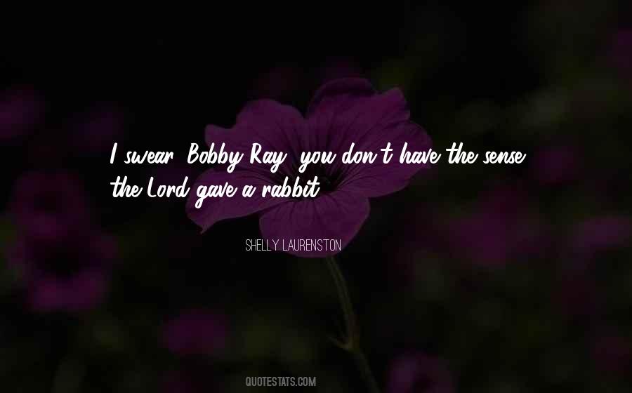 B.o.b Bobby Ray Quotes #391921