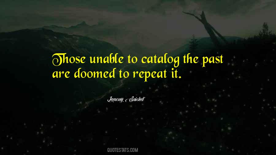 History Is Doomed To Repeat Quotes #879087