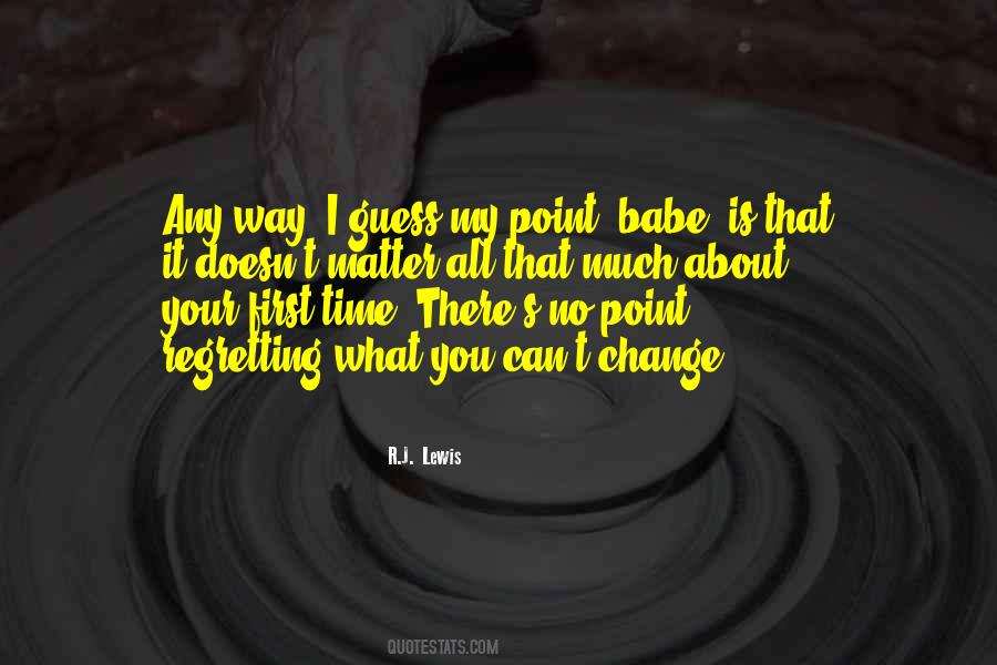 Babe Guess What Quotes #1106523