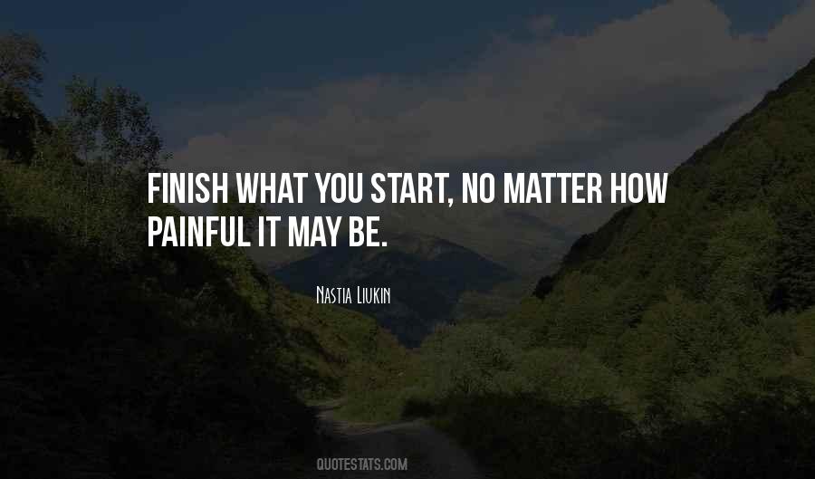 Finish What You Start Quotes #358415