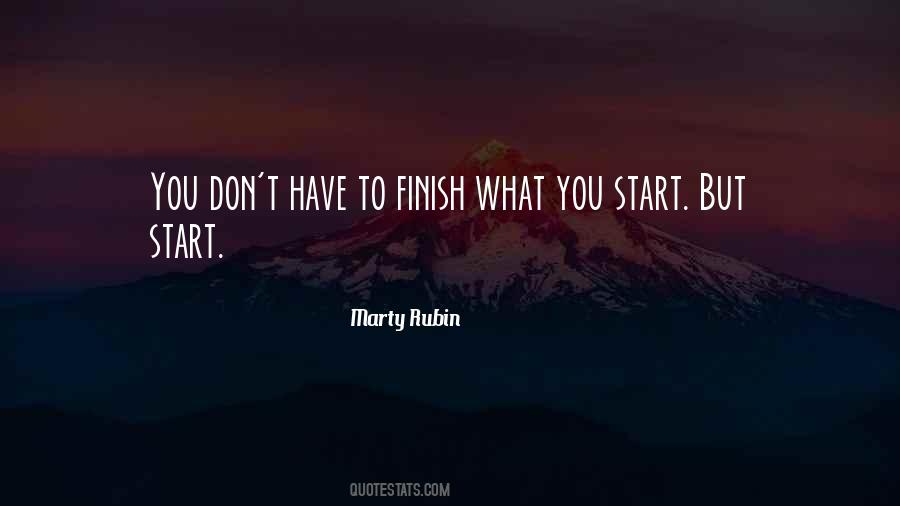 Finish What You Start Quotes #398015