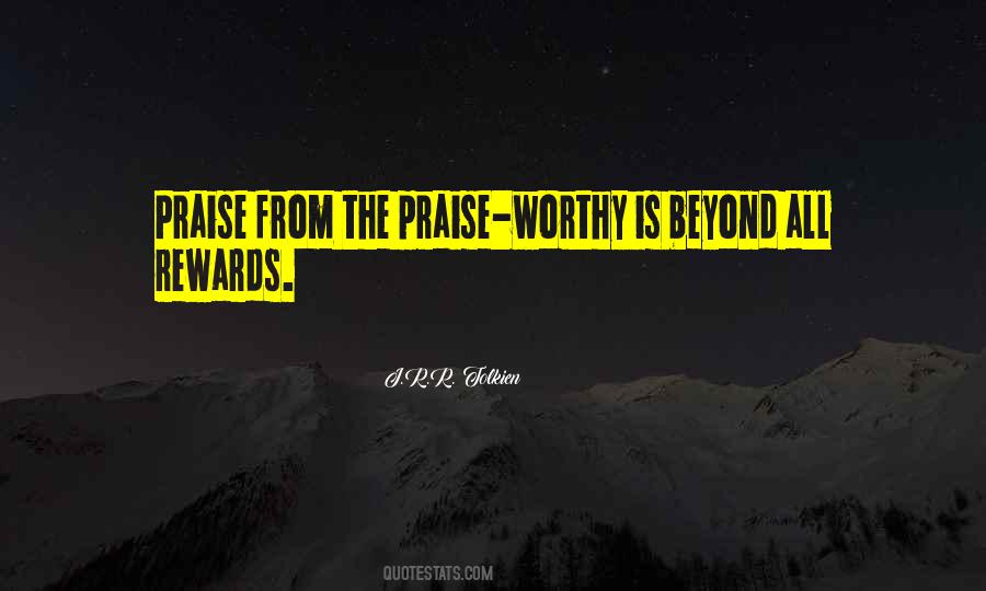 Worthy Of Praise Quotes #950583