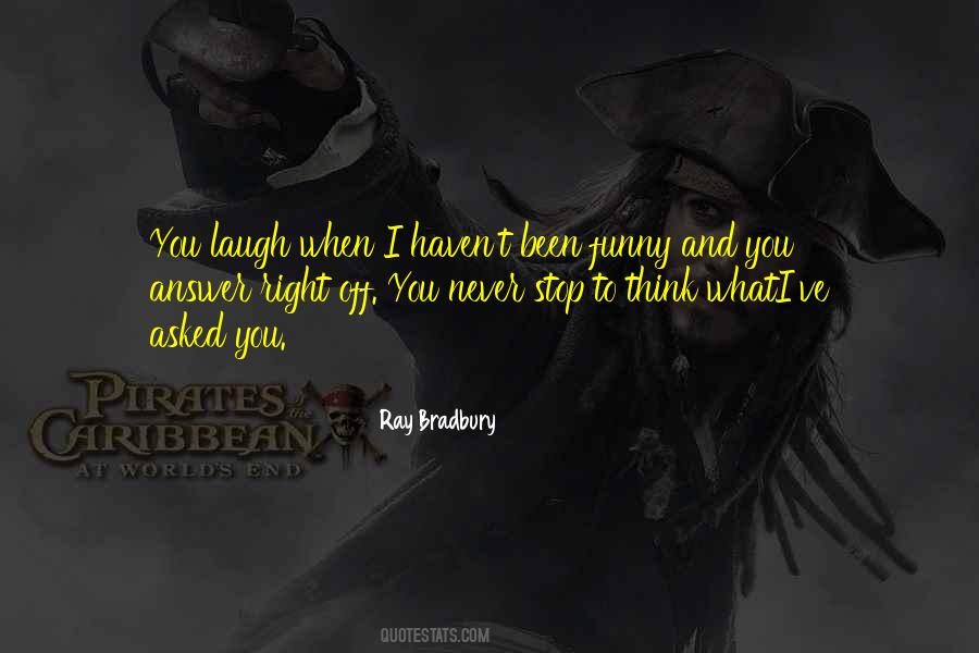 When You Laugh I Laugh Quotes #111794